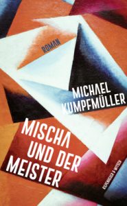 Kumpfmueller_Mischa und der Meister_Kiepenheuer & Witsch
